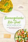 Tabea Holstein: Bioenergetische Keto-Diät Kochbuch: Die besten Rezepte für mehr Energie, Fokus & Fettverbrennung - inkl. 30-Tage-Ernährungsplan, Brotrezepte, Fingerfood, Desserts, Getränke, uvm., Buch