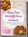 Clara Martens: Ninja Crispi Heißluftfritteuse Kochbuch: Die leckersten Ninja Crispi Heißluftfritteusen Rezepte mit viel Geschmack und wenig Fett für den Alltag - inkl. Brotrezepten, Desserts uvm., Buch