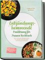 Carlotta Berger: Entzündungshemmende Ernährung für Frauen Kochbuch: Die leckersten Alltagsrezepte für weniger Entzündungen, mehr Energie & Balance - inkl. 30-Tage-Ernährungsplan, Brotrezepten, Dips uvm., Buch