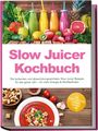 "Slow Juicer Kochbuch" in pinker Schrift, mit bunten Säften und Gemüse. Ein gelber Kreis sagt "Inkl. Shots, kalten Suppen, Sirupen uvm."