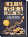 Aufschrift: "Intelligent investieren in Edelmetalle". Goldbarren, Münzen und ein Pfeil, der nach oben zeigt.