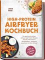 „High-Protein Airfryer Kochbuch“ von Joris Voss. Zwei Teller mit Hähnchenspeisen und Beilagen, Text verspricht Geschmack und Fitness.