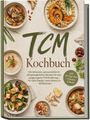 Texte: "TCM Kochbuch", "Die leckersten, genussvollsten & alltagstauglichsten Rezepte", "inkl. 30-Tage-Plan + 5 Bonus-E-Books". Teller mit Essen, Gewürze und Kräuter dekoriert.