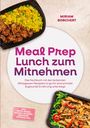 "Meal Prep Lunch zum Mitnehmen." Essen in Kunststoffbehältern mit Reis, Gemüse und Nudeln. Autorin: Miriam Borchert.