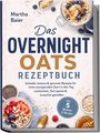 Buchtitel: "Das Overnight Oats Rezeptbuch". Bild mit Schalen voll Haferflocken, Beeren und einem Löffel.