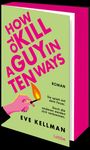 Eve Kellman: How To Kill a Guy in Ten Ways, Buch