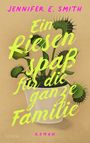 Jennifer E. Smith: Ein Riesenspaß für die ganze Familie, Buch