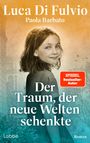 Text: "Luca Di Fulvio, Paola Barbato, Der Traum, der neue Welten schenkte, SPIEGEL Bestseller-Autor, lubbe, Roman." Ein lächelndes Mädchen.