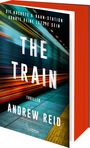 "DIE NÄCHSTE U-BAHN-STATION KÖNNTE DEINE LETZTE SEIN"; "THE TRAIN"; "Thriller"; "Andrew Reid"; "Lübbe". Dynamische Bewegung.