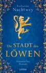 Katharina Nachtwey: Die Stadt des Löwen, Buch