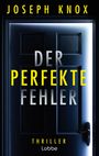 Text: "Joseph Knox, Der Perfekte Fehler, Thriller, Lübbe". Eine halb geöffnete Tür mit Lichtschein.