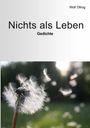 Wolf Ollrog: Nichts als Leben, Buch