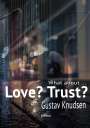 Gustav Knudsen: What about Love? What about Trust?, Buch