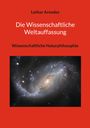 Lothar Arendes: Die Wissenschaftliche Weltauffassung, Buch