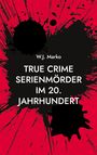 W. J. Marko: True Crime Serienmörder im 20. Jahrhundert, Buch