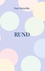 Tom Matschke: Rund, Buch