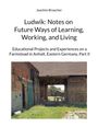 Joachim Broecher: Ludwik: Notes on Future Ways of Learning, Working, and Living, Buch