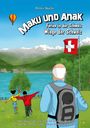 Peter Nützi: Maku und Anak Ferien in der Schweiz Wiege der Schweiz, Buch