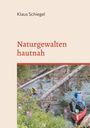 Klaus Schiegel: Naturgewalten hautnah, Buch