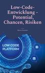 Marco Forestier: Low-Code-Entwicklung - Potential, Chancen, Risiken, Buch