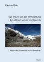 Eberhard Därr: Der Traum von der Klimarettung - Der Albtraum von der Energiewende, Buch