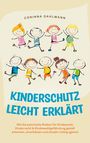 Corinna Dahlmann: Kinderschutz leicht erklärt: Wie Sie potentielle Risiken für Kindeswohl, Kinderrecht & Kindeswohlgefährdung gezielt erkennen, einschätzen und situativ richtig agieren, Buch