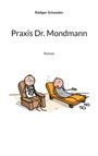 Rüdiger Schneider: Praxis Dr. Mondmann, Buch