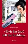 Mathias Dorn: Elvis has (not) left the building, Buch