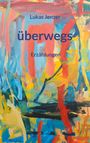 Lukas Jenzer: überwegs, Buch