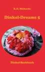 K. D. Michaelis: Dinkel-Dreams 5, Buch