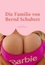Bernd Schubert: Die Familie von Bernd Schubert, Buch