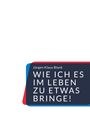 Jürgen Klaus Blank: Wie ich es im Leben zu etwas bringe!, Buch