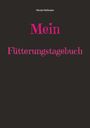 : Mein Fütterungstagebuch, Buch