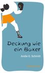 Andie G. Schmitt: Deckung wie ein Boxer, Buch