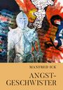 Manfred Ick: Angstgeschwister, Buch