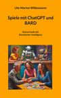 Ute-Marion Wilkesmann: Spiele mit ChatGPT und BARD, Buch