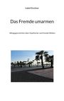 Isabel Kirschner: Das Fremde umarmen, Buch