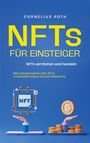 Cornelius Roth: NFTs für Einsteiger: NFTs verstehen und handeln - Alles Wissenswerte über NFTs, Kryptowährungen und das Metaverse, Buch