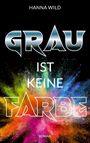 Hanna Wild: Grau ist keine Farbe, Buch