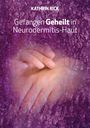 Kathrin Rick: Gefangen Geheilt in Neurodermitis-Haut, Buch