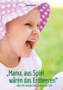 Maureen Reil: "Mama, aus Spiel wären das Erdbeeren.", Buch