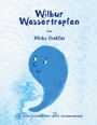 Meike Bentlin: Wilbur und Wonda Wassertropfen, Buch