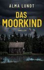 Alma Lundt: Das Moorkind, Buch