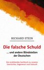 Richard Stein: Die falsche Schuld¿ und andere Blindstellen der Deutschen, Buch