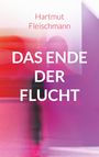 Hartmut Fleischmann: Das Ende der Flucht, Buch