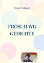 Ulrike Frickhard: Frosch WG Gedichte, Buch