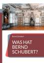 Bernd Schubert: Was hat Bernd Schubert?, Buch