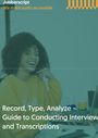 Amberscript B. V: Record, Type, Analyze, - Guide to Conducting Interviews and Transcriptions, Buch
