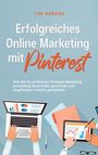 Tim Gerdes: Erfolgreiches Online Marketing mit Pinterest: Wie Sie mit einfachem Pinterest Marketing zuverlässig Neukunden gewinnen und langfristigen Umsatz generieren, Buch