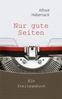 Alfred Habersack: Nur gute Seiten, Buch